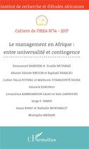 Couverture du livre « Cahiers de l'IREA T.14 ; le management en Afrique ; entre universalité et contingence (édition 2017) » de Collectif aux éditions L'harmattan