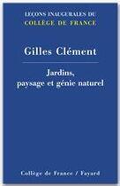 Couverture du livre « Jardins, paysage et génie naturel » de Gilles Clement aux éditions Fayard