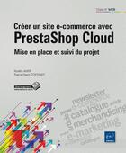 Couverture du livre « Créer un site e-commerce avec PrestaShop Cloud ; mise en place et suivi du projet » de Noelle Amir et Pierre-Henri Coffinet aux éditions Eni