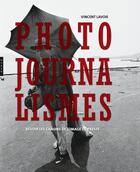 Couverture du livre « Photojournalismes ; revoir les canons de l'image de presse » de Vincent Lavoie aux éditions Hazan