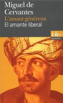 Couverture du livre « L'amant généreux ; el amante liberal » de Miguel De Cervantes Saavedra aux éditions Folio