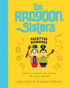 Couverture du livre « The Rangoon sisters : recettes birmanes ; tous les secrets de cuisine de notre famille » de Amy Chung et Emily Chung aux éditions Hachette Pratique