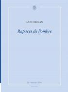 Couverture du livre « Rapaces de l'ombre » de Anne Brouan aux éditions La Rumeur Libre