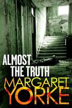 Couverture du livre « Almost The Truth » de Margaret Yorke aux éditions Little Brown Book Group Digital