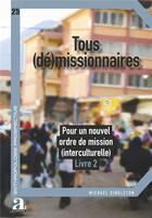 Couverture du livre « Tous (dé)missionnaires, pour un nouvel ordre de mission (interculturelle) t.2 » de Michael Singleton aux éditions Academia
