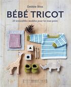 Couverture du livre « Bébé tricot ; 20 irrésistibles modèles pour les tout-petits » de Debbie Bliss aux éditions Marabout