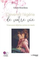 Couverture du livre « Devenez l'égérie de votre vie » de Carole Bourdeau aux éditions Tredaniel