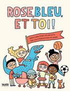 Couverture du livre « Rose, bleu et toi ! : un livre sur les stéreotypes de genre » de Elise Gravel aux éditions Alice