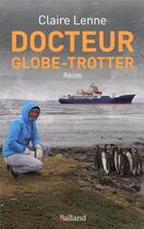 Couverture du livre « Docteur globe-trotter : récits » de Claire Lenne aux éditions Balland