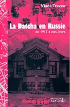 Couverture du livre « La datcha en Russie ; de 1917 à nos jours » de Traven Vlada aux éditions Sextant