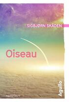 Couverture du livre « Oiseau » de Sigbjorn Skaden aux éditions Agullo
