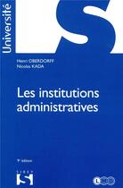 Couverture du livre « Les institutions administratives » de Nicolas Kada et Henri Oberdorff aux éditions Sirey