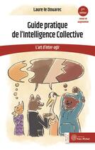 Couverture du livre « Guide pratique de l'intelligence collective : l'art d'inter-agir (2e édition) » de Laure Le Douarec aux éditions Yves Michel