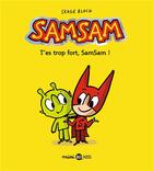 Couverture du livre « SamSam t.2 ; t'es trop fort, Samsam ! » de Serge Bloch aux éditions Bd Kids