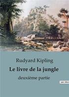 Couverture du livre « Le livre de la jungle - deuxieme partie » de Rudyard Kipling aux éditions Culturea