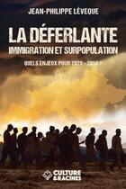 Couverture du livre « La déferlante ; immigration et surpopulation, quels enjeux pour 2020-2050 ? » de Jean-Philippe Leveque aux éditions Culture Et Racines