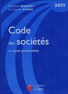 Couverture du livre « Code des sociétés et autres groupements (édition 2011) » de Florence Deboissy et Guillaume Wicker aux éditions Lexisnexis