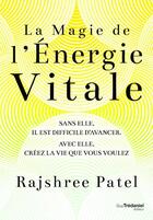 Couverture du livre « La magie de l'énergie vitale » de Rajshree Patel aux éditions Guy Trédaniel