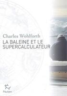 Couverture du livre « La baleine et le super calculateur » de Charles Wohlforth aux éditions Paulsen