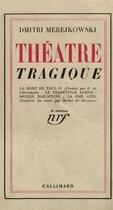Couverture du livre « Theatre tragique » de Merejkowski Dmitri aux éditions Gallimard