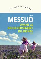 Couverture du livre « Avant le bouleversement du monde » de Claire Messud aux éditions Gallimard