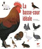 Couverture du livre « La basse-cour idéale » de Jean-Claude Periquet aux éditions Delachaux & Niestle