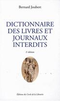 Couverture du livre « Dictionnaire Des Livres Et Journaux Interdits » de Bernard Joubert aux éditions Electre