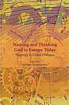 Couverture du livre « Naming and thinking God in Europe today: theology in global dialogue » de Norbert Hintersteiner aux éditions Rodopi