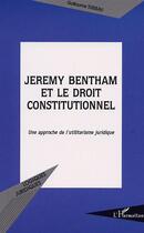 Couverture du livre « Jeremy bentham et le droit constitutionnel - une approche de l'utilitarisme juridique » de Guillaume Tusseau aux éditions Editions L'harmattan