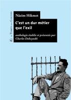 Couverture du livre « C'est un dur métier que l'éxil ; anthologie poétique » de Nazim Hikmet aux éditions Le Temps Des Cerises