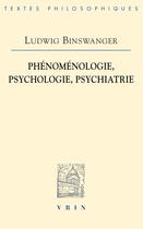 Couverture du livre « Phénoménologie, psychologie, psychiatrie » de Ludwig Binswanger aux éditions Vrin