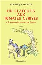 Couverture du livre « Un clafoutis aux tomates cerises et le carnet des recettes de Jeanne » de Veronique De Bure aux éditions Flammarion
