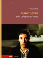 Couverture du livre « Broken heroes ; Bruce Springsteen et le cinéma » de Vanessa Helain aux éditions Rouge Profond