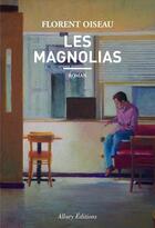 Couverture du livre « Les magnolias » de Florent Oiseau aux éditions Allary