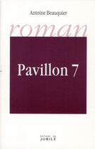 Couverture du livre « Pavillon 7 » de Antoine Beauquier aux éditions Jubile