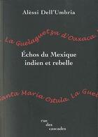 Couverture du livre « Échos du Mexique ; Indien et rebelle » de Alessi Dell'Umbria aux éditions Rue Des Cascades
