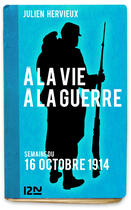 Couverture du livre « À la vie, à la guerre - 16 octobre 1914 » de Hervieux Julien aux éditions 12-21