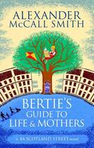 Couverture du livre « Bertie's guide to life and mothers » de Alexander Mccall Smith aux éditions Abacus