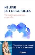 Couverture du livre « T'inquiète pas, maman, ça va aller » de Helene De Fougerolles aux éditions Fayard