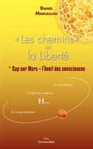 Couverture du livre « Les chemins de la liberté t.2 : cap sur Mars » de Daniel Marcaillou aux éditions Editions Maia