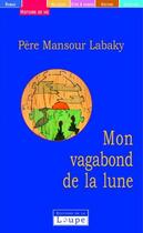 Couverture du livre « Mon vagabond de la lune » de Labaki Mansour aux éditions Editions De La Loupe