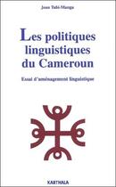Couverture du livre « Les politiques linguistiques du Cameroun ; essai d'aménagement linguistique » de Jean Tabi-Manga aux éditions Karthala