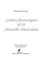 Couverture du livre « Contes fantastiques de la Nouvelle-Amsterdam » de Washington Irving aux éditions Sous Le Sceau Du Tabellion