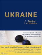 Couverture du livre « Ukraine, cuisine et histoire : immersion dans la culture et les traditions ukrainiennes en 80 recettes d'aujourd'hui » de Olena Yuriivna Braichenko aux éditions La Martiniere