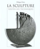 Couverture du livre « La Sculpture Toutes Les Techniques » de Philippe Clerin aux éditions Dessain Et Tolra