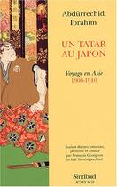 Couverture du livre « Un tatar au Japon ; voyage en Asie 1908-1910 » de Abdurrechid Ibrahim aux éditions Sindbad