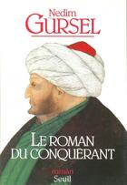 Couverture du livre « Le roman du conquérant » de Nedim Gursel aux éditions Seuil
