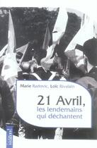 Couverture du livre « 21 avril, les lendemains qui déchantent » de Marie Radovic et Loic Rivalain aux éditions Editions !