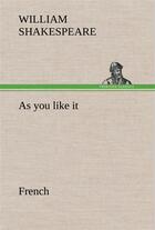 Couverture du livre « As you like it. french » de William Shakespeare aux éditions Tredition