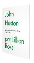 Couverture du livre « John Huston : textes issus de The New Yorker 1949-1986 » de Lillian Ross aux éditions Carlotta Editions